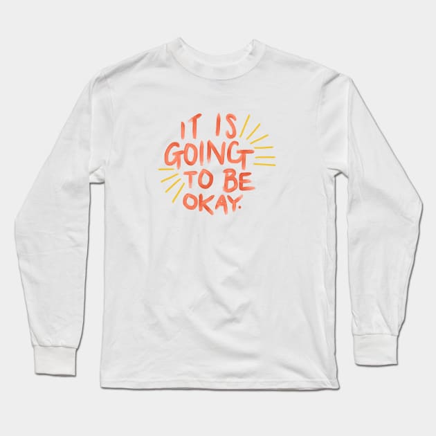 It's Going to Be Okay Long Sleeve T-Shirt by heyvictyhey